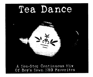 TEA DANCE A NON-STOP CONTINUOUS MIX OF BOY'S TOWN NRG FAVORITES logo