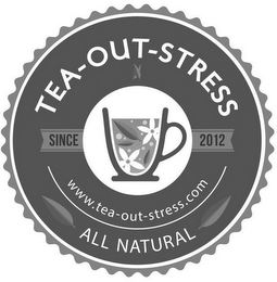 TEA-OUT-STRESS WWW.TEA-OUT-STRESS.COM ALL NATURAL SINCE 2012 logo