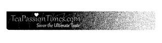 TEA PASSION TIMES.COM SAVOR THE ULTIMATE TASTE logo