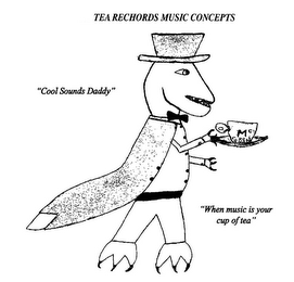 TEA RECHORDS MUSIC CONCEPTS "COOL SOUNDS DADDY" "WHEN MUSIC IS YOUR CUP OF TEA" MC NO SQUARE logo