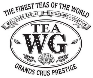 TEA WG THE FINEST TEAS OF THE WORLD MELANGES EXQUIS MILLESIMES D'EXCEPTION EXCELLENCE TRADITION QUALITE GRANDS CRUS PRESTIGE logo