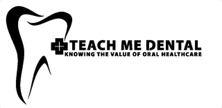 TEACH ME DENTAL KNOWING THE VALUE OF ORAL HEALTHCARE logo