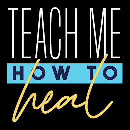 TEACH ME HOW TO HEAL logo