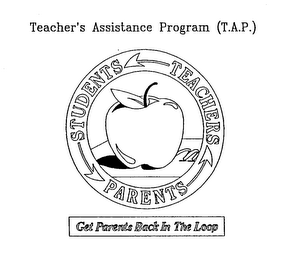 TEACHER'S ASSISTANCE PROGRAM (T.A.P.) STUDENTS TEACHERS PARENTS GET PARENTS BACK IN THE LOOP logo