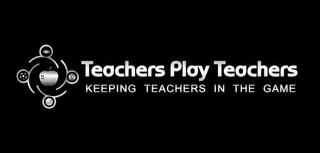 TEACHERS PLAY TEACHERS KEEPING TEACHERS IN THE GAME logo