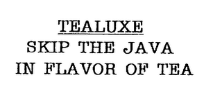 TEALUXE SKIP THE JAVA IN FLAVOR OF TEA logo