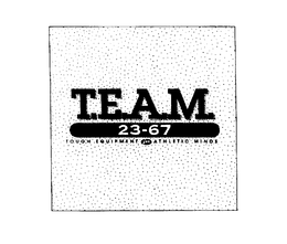 T.E.A.M. 23-67 TOUGH EQUIPMENT FOR ATHLETIC MINDS logo