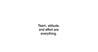 TEAM, ATTITUDE, AND EFFORT ARE EVERYTHING. logo