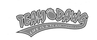 TEAM DAWG LIFE IS A TEAM SPORT logo
