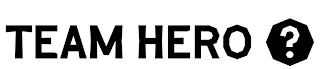 TEAM HERO ?