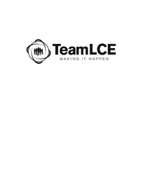 TEAM LCE MAKING IT HAPPEN