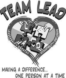 TEAM LEAD L E A D LEADERSHIP · EMPATHY ACCOUNTABILITY · DISCUSSION MAKING A DIFFERENCE... ONE PERSON AT A TIME logo