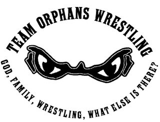 TEAM ORPHANS WRESTLING GOD, FAMILY, WRESTLING, WHAT ELSE IS THERE? logo