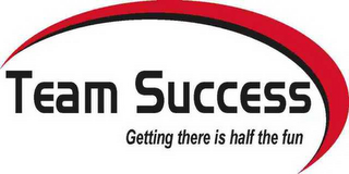 TEAM SUCCESS GETTING THERE IS HALF THE FUN logo