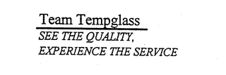 TEAM TEMPGLASS SEE THE QUALITY, EXPERIENCE THE SERVICE logo