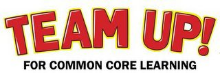 TEAM UP FOR COMMON CORE LEARNING logo
