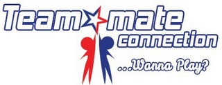 TEAMMATE CONNECTION ...WANNA PLAY? logo