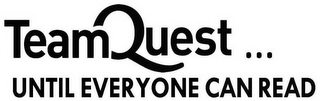 TEAMQUEST...UNTIL EVERYONE CAN READ logo