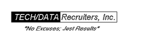 TECH/DATA RECRUITERS, INC. "NO EXCUSES: JUST RESULTS" logo