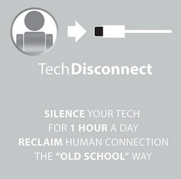 TECHDISCONNECT SILENCE YOUR TECH FOR 1 HOUR A DAY RECLAIM HUMAN CONNECTION THE "OLD SCHOOL" WAY logo