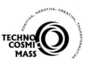TECHNO COSMIC MASS POSITIVA, NEGATIVA, CREATIVA, TRANSFORMATIVA logo