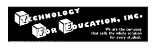 TECHNOLOGY FOR EDUCATION, INC. WE ARE THE COMPANY THAT SELLS THE WHOLE SOLUTION FOR EVERY STUDENT. logo