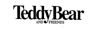 TEDDY BEAR AND FRIENDS