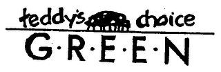 TEDDY'S CHOICE G-R-E-E-N logo