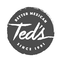 TED'S BETTER MEXICAN SINCE 1991 logo