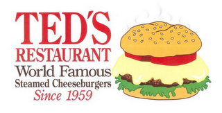 TED'S RESTAURANT WORLD FAMOUS STEAMED CHEESEBURGERS SINCE 1959 logo