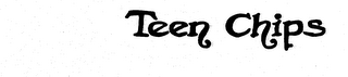 TEEN CHIPS