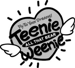 TEENIE WEENIE FLY TO YOUR DREAMS! ALL THAT BEAR logo