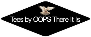 TEES BY OOPS THERE IT IS logo