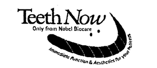 TEETH NOW ONLY FROM NOBEL BIOCARE IMMEDIATE FUNCTION & AESTHETICS FOR YOUR PATIENTS logo