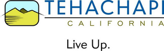 TEHACHAPI CALIFORNIA LIVE UP. logo