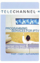 TELECHANNEL PROGRAMMING SERVICES FOR IPTV CONTENT YOU WANT & MARKETING SUPPORT YOU NEED FAST · EASY · AUTHORIZED logo