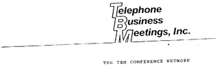 TELEPHONE BUSINESS MEETINGS, INC. THE TBM CONFERENCE NETWORK logo