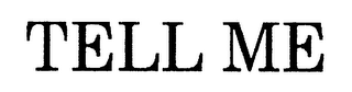 TELL ME logo