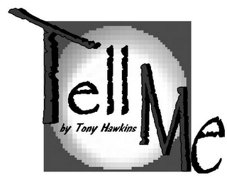 TELL ME BY TONY HAWKINS logo