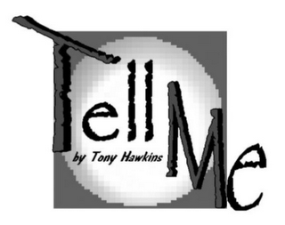 TELL ME BY TONY HAWKINS logo