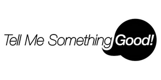TELL ME SOMETHING GOOD! logo