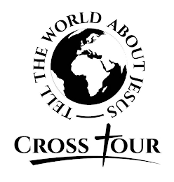TELL THE WORLD ABOUT JESUS CROSS TOUR logo