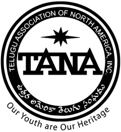TELUGU ASSOCIATION OF NORTH AMERICA, INC. TANA OUR YOUTH ARE OUR HERITAGE logo