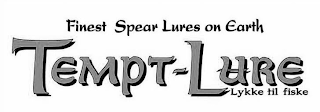 TEMPT-LURE FINEST SPEAR LURES ON EARTH LYKKE TIL FISKE logo