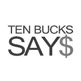 TEN BUCKS SAY$ logo