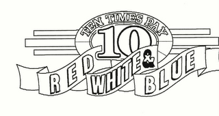 TEN TIMES PAY 10 RED WHITE & BLUE logo