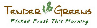 TENDER GREENS PICKED FRESH THIS MORNING logo