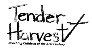 TENDER HARVEST REACHING CHILDREN OF THE 21ST CENTURY logo