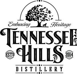 TENNESSEE HILLS DISTILLERY ESTD 2014 EMBRACING HERITAGE logo