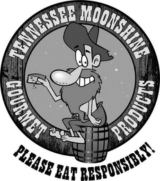 TENNESSEE MOONSHINE GOURMET PRODUCTS PLEASE EAT RESPONSIBLY! logo